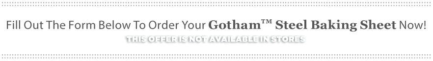 Fill Out The Form Below To Order Your Copper Gotham™ Steel Baking Tray Today